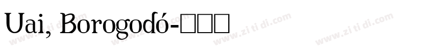 Uai, Borogodó字体转换